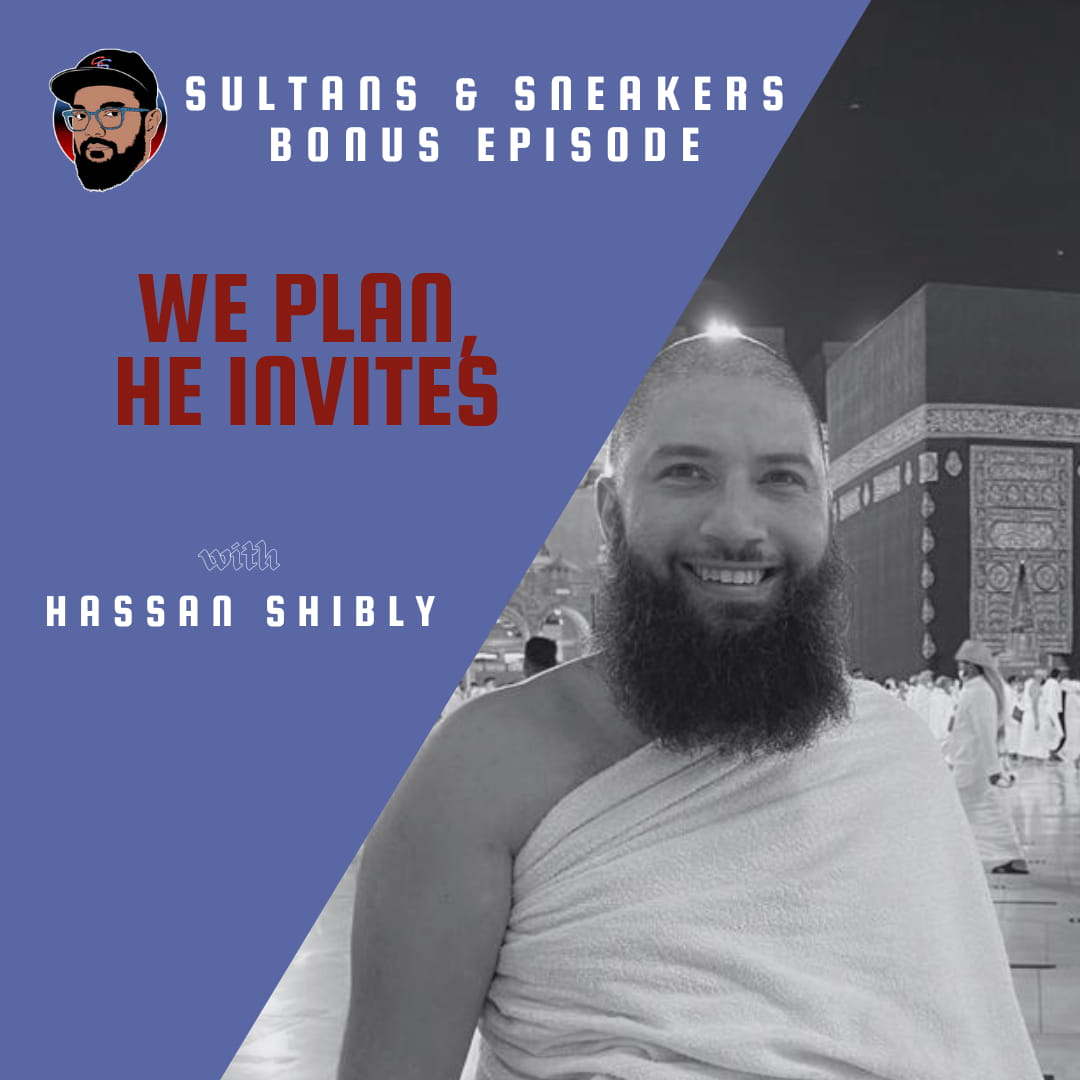 BONUS: We Plan, He Invites - Hassan Shibly On Hajj And Muhammad Alshareef
